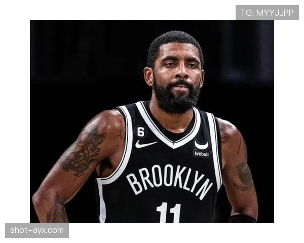 欧文关键无球掩护助篮网拉开攻防节奏效率明显提升